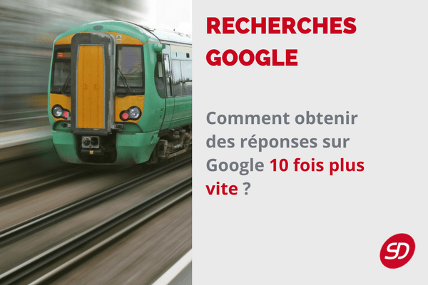 7 astuces pour trouver vos réponses sur Google 10 fois plus vite