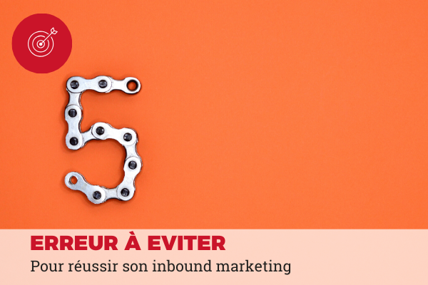 5 erreurs inbound marketing à éviter