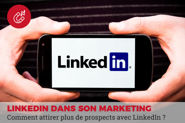 attirer prospects avec linkedin