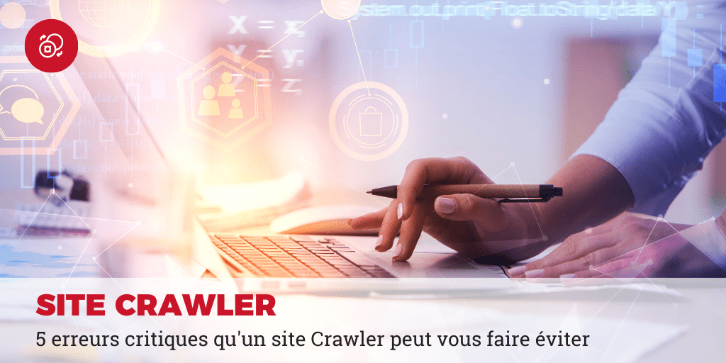 5 erreurs critiques qu'un site Crawler peut vous faire éviter