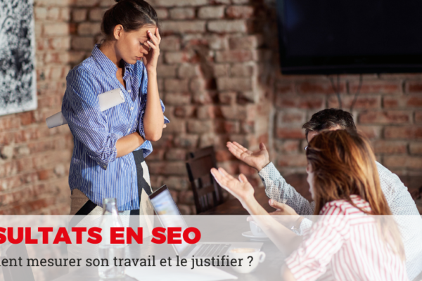 comment prouver résultats SEO à son patron ou à ses clients ?