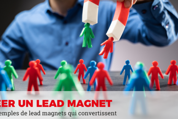 créer des lead magnets qui convertissent