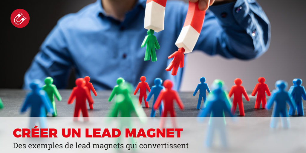 créer des lead magnets qui convertissent