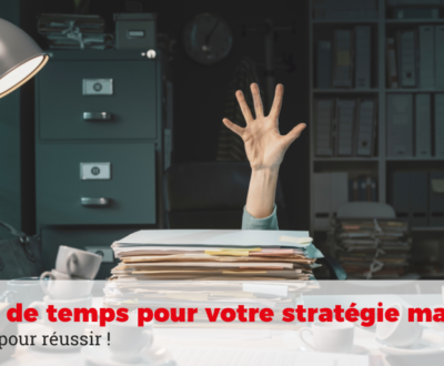 réussir sa stratégie marketing malgré manque de temps