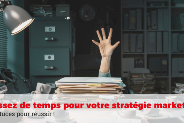 réussir sa stratégie marketing malgré manque de temps