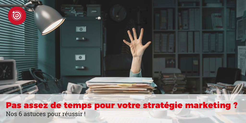 réussir sa stratégie marketing malgré manque de temps