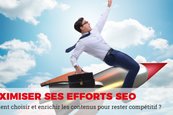 comment maximiser ses efforts en SEO ?