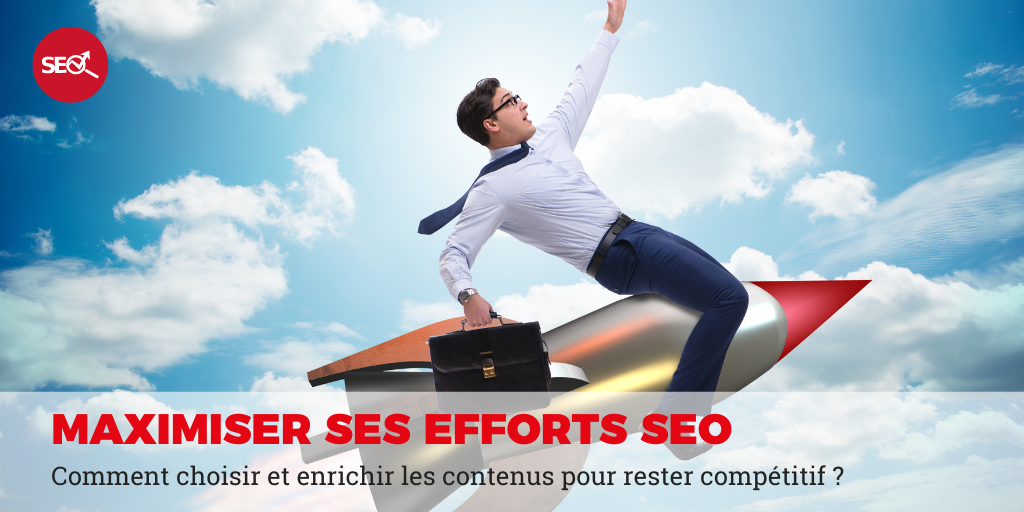 comment maximiser ses efforts en SEO ?