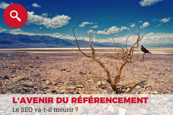 avenir seo : le référencement naturel va t-il mourir ?